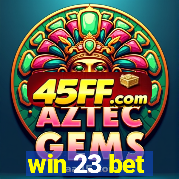 win 23 bet